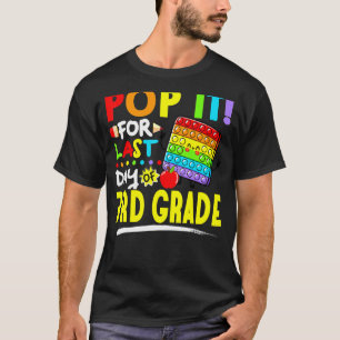 Fidget Pop It For Last Day Of 3rd Grade Last Day O T-Shirt
