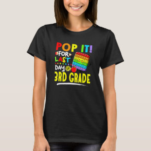 Fidget Pop It For Last Day Of 3rd Grade Last Day O T-Shirt
