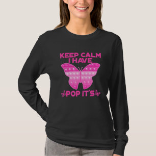 Fidget Toy Butterfly Keep Calm I Have Pop Its For T-Shirt