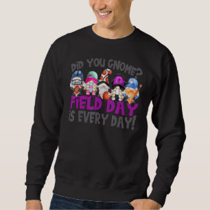 Field Day Is Every Day Quote For Educators With G Sweatshirt