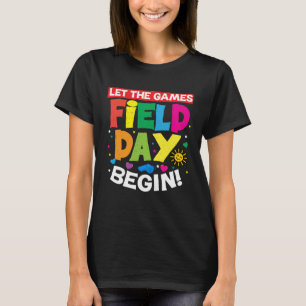 Field Day Let The Games Begin Last Day Of School F T-Shirt