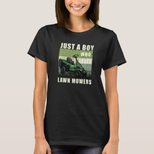 Field  Gardening Just A Boy Who Loves Lawn Mowers  T-Shirt