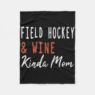 Field Hockey And Wine Kinda Mom Funny Coach Player Fleece Blanket