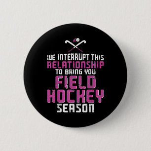 Field Hockey Boyfriend We Interrupt This Relations 6 Cm Round Badge