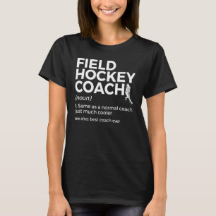 Field Hockey Coach Definition Best Coach Ever T-Shirt