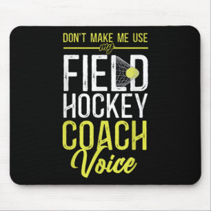 Field Hockey Coach Don't Make Me Use My Field Hock Mouse Mat