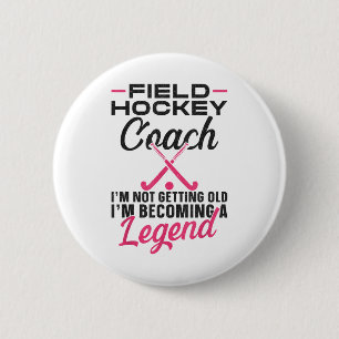 Field Hockey Coach Field Hockey Coach I'm Not Gett 6 Cm Round Badge