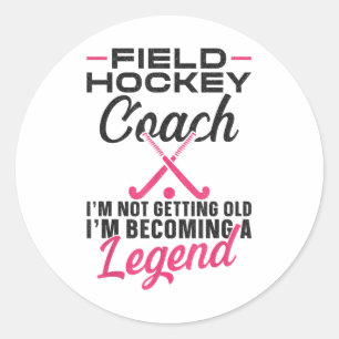 Field Hockey Coach Field Hockey Coach I'm Not Gett Classic Round Sticker