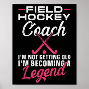 Field Hockey Coach Field Hockey Coach I'm Not Gett Poster