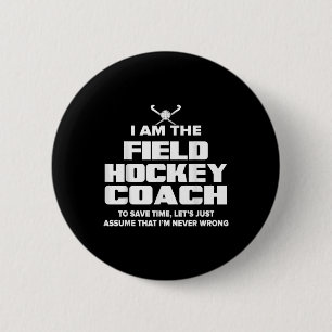 Field Hockey Coach Funny Gift - Ume I'm Never Wro 6 Cm Round Badge