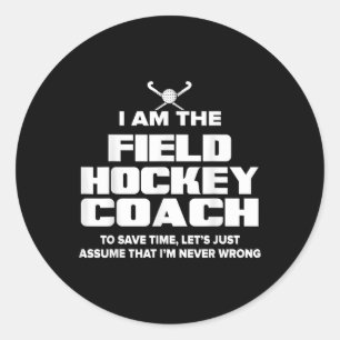 Field Hockey Coach Funny Gift - Ume I'm Never Wro Classic Round Sticker