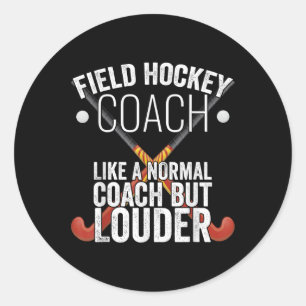 Field Hockey Coach Funny Slogan Pun Gift Classic Round Sticker