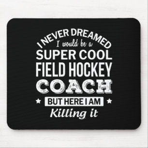Field Hockey Coach Gift  Mouse Mat