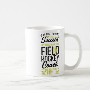 Field Hockey Coach If At First You Don't Succeed T Coffee Mug