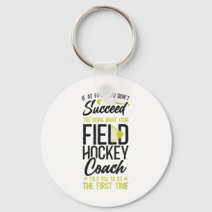 Field Hockey Coach If At First You Don't Succeed T Key Ring