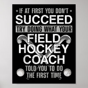 Field Hockey Coach If At First You Don't Succeed T Poster