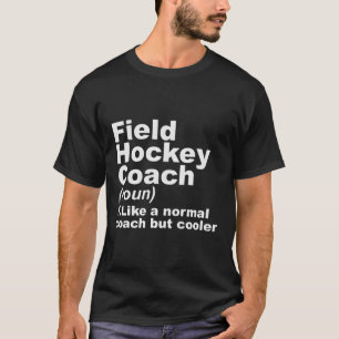 Field Hockey Coach Men Women Girls Boys Hockey Pla T-Shirt