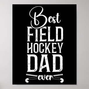 Field Hockey Dad Best Field Hockey Dad Ever Poster
