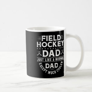 Field Hockey Dad Field Hockey Dad Just Like A Norm Coffee Mug