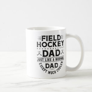 Field Hockey Dad Field Hockey Dad Just Like A Norm Coffee Mug
