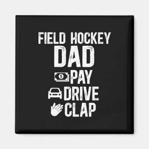 Field Hockey Dad Pay Drive Clap Field Hockey Playe Magnet