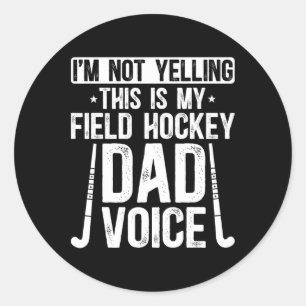 Field Hockey Dad Voice Dad Of A Field Hockey Playe Classic Round Sticker