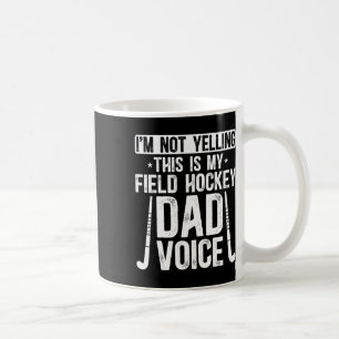 Field Hockey Dad Voice Dad Of A Field Hockey Playe Coffee Mug