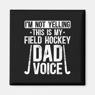 Field Hockey Dad Voice Dad Of A Field Hockey Playe Magnet
