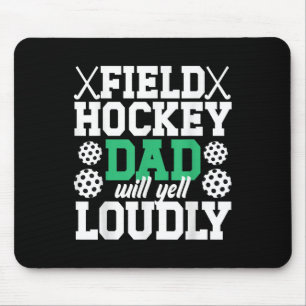Field Hockey Dad Will Yell Dad Of A Field Hockey P Mouse Mat