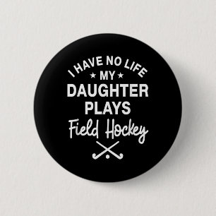 Field Hockey Daughter Player Coach Goalkeeper Pare 6 Cm Round Badge