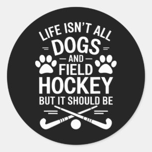 Field Hockey Dogs Funny Field Hockey  Classic Round Sticker