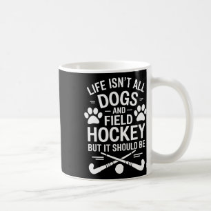 Field Hockey Dogs Funny Field Hockey Coffee Mug