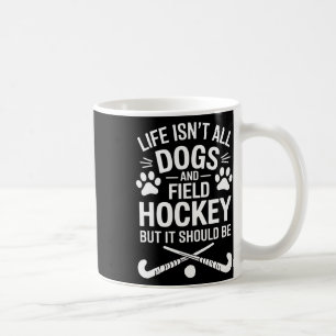 Field Hockey Dogs Funny Field Hockey Coffee Mug