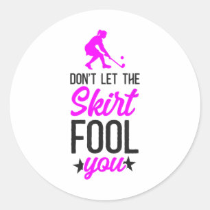 Field Hockey Don't Let The Skirt Fool You _2 Classic Round Sticker