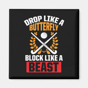 Field Hockey Drop Like A Butterfly Block Like A Be Magnet