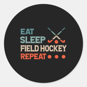 Field Hockey Eat Sleep Field Hockey Repeat Classic Round Sticker