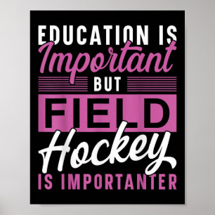 Field Hockey Education Is Important But Field Hock Poster