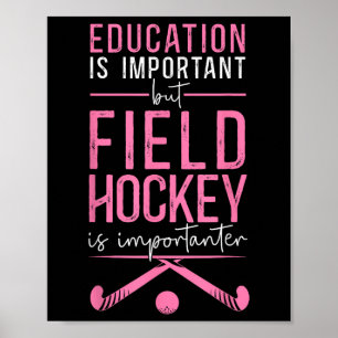 Field Hockey Education Is Important But Field Hock Poster
