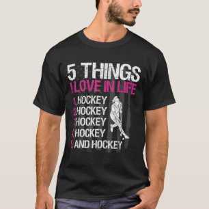 Field Hockey Girl 5 Things I Love In Life T-Shirt