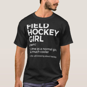 Field Hockey Girl Definition All Knowing About Hoc T-Shirt