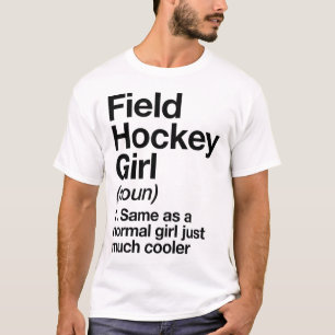 Field Hockey Girl Definition Funny And Sy Sports  T-Shirt
