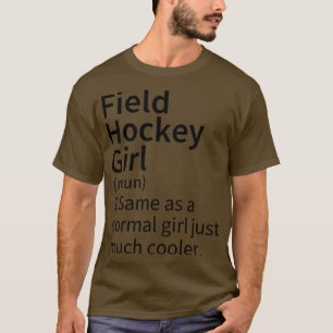 Field Hockey Girl Definition T-Shirt