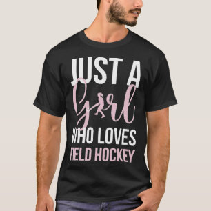 Field Hockey Girl Field Hockey Player Field Hockey T-Shirt