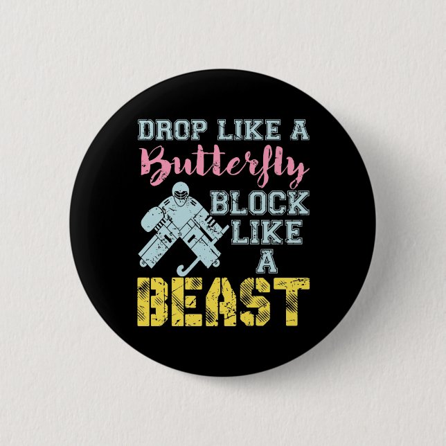 Field Hockey Goalie Block Like a Beast 6 Cm Round Badge (Front)