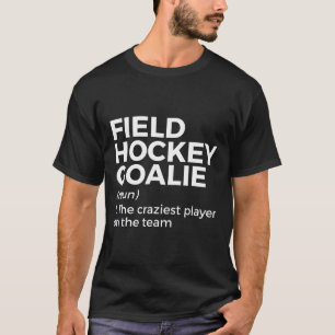 Field Hockey Goalie Definition Men Women T-Shirt