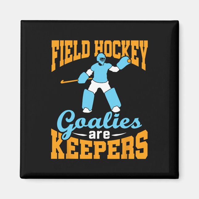 Field Hockey Goalie Goalkeeper Pun Goalies Are Kee Magnet (Front)