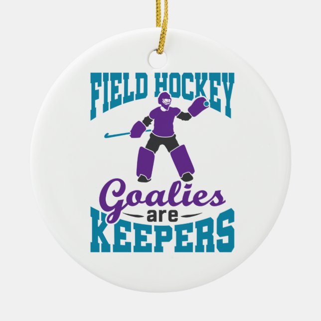 Field Hockey Goalies Are Keepers Ceramic Tree Decoration (Front)