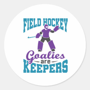 Field Hockey Goalies Are Keepers Classic Round Sticker