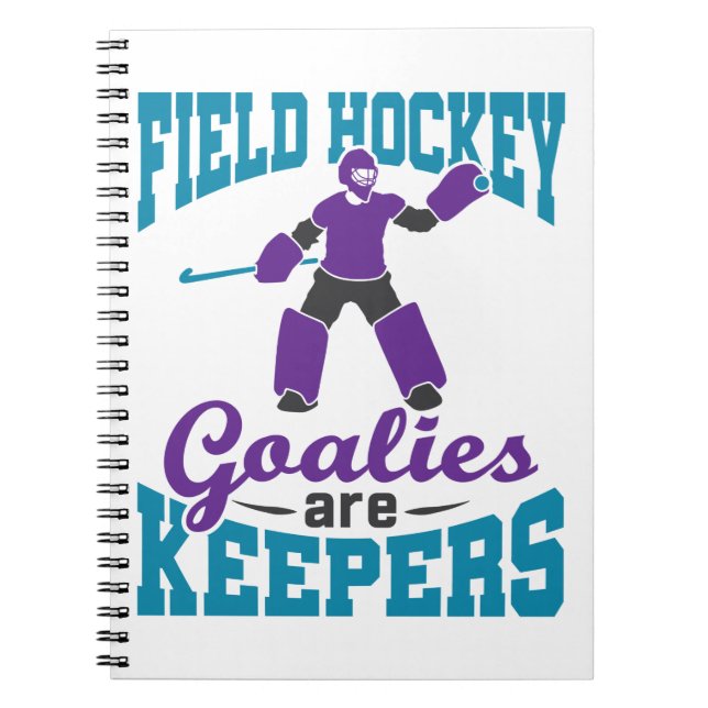 Field Hockey Goalies Are Keepers Notebook (Front)