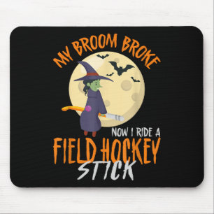 Field Hockey Halloween Witch My Broom Broke Now I Mouse Mat